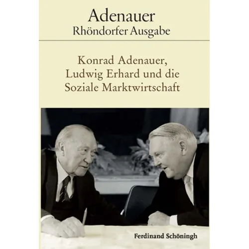 Konrad Adenauer, Ludwig Erhard Und Die Soziale Marktwirtschaft: Bearbeitet Von Holger Löttel