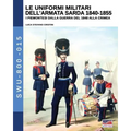Le uniformi militari dell'armata sarda 1840-1855: I piemontesi dalla guerra del 1848 alla Crimea