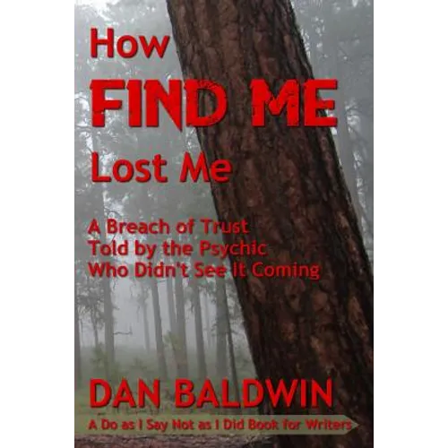 How FIND ME Lost Me: A Breach of Trust Told by the Psychic Who Didn't See It Coming. - A Do as I Say Not as I Did Book for Writers.