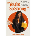 You're So Strong: On Grief and Letting Go of My Favorite Compliment