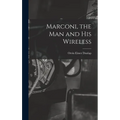 Marconi, the man and his Wireless
