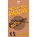 How To Play Violin