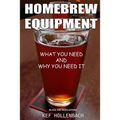 Homebrew Equipment (Black and White): What You Need and Why You Need It