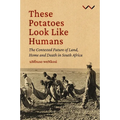 These Potatoes Look Like Humans: The Contested Future of Land, Home and Death in South Africa