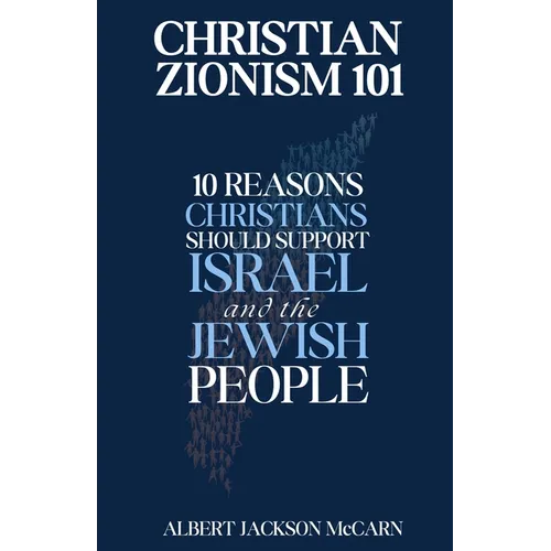 Christian Zionism 101: Ten Reasons Christians Should Support Israel and the Jewish People