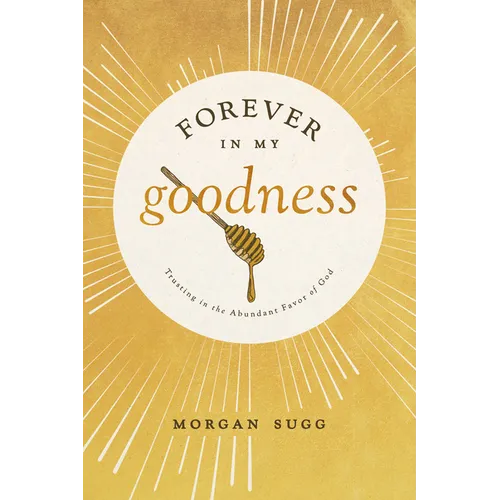 Forever in My Goodness: Trusting in the Abundant Favor of God