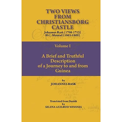 Two Views from Christiansborg Castle Vol I. A Brief and Truthful Description of a Journey to and from Guinea