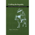 Crafting the Republic: Lima's Artisans and Nation Building in Peru, 1821-1879