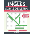Aprende Inglés con Sopas De Letras: Una Forma Divertida de Aprender Inglés! Aprende Más de 1000 palabras de Vocabulario Esencial en Inglés