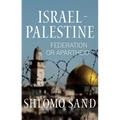Israel-Palestine: Federation or Apartheid?
