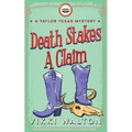 Death Stakes A Claim: A Taylor Texas Mystery
