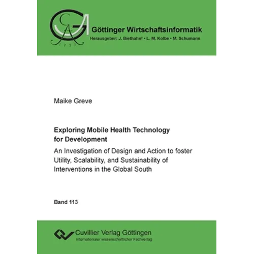 Exploring Mobile Health Technology for Development: An Investigation of Design and Action to foster Utility, Scalability, and Sustainability of Interv
