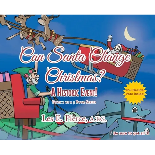 Can Santa Change Christmas? A Historic Event!: Book 1 of a 3 Book Series