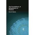 The Foundations of Metaphysics in Science