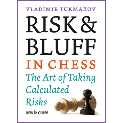 Risk & Bluff in Chess: The Art of Taking Calculated Risks