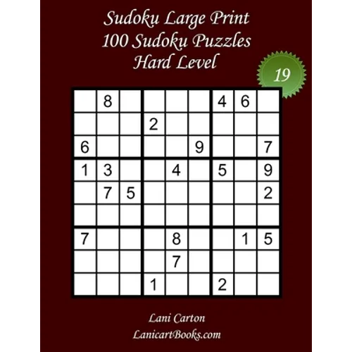Sudoku Large Print for Adults - Hard Level - N°19: 100 Hard Sudoku Puzzles - Puzzle Big Size (8.3"x8.3") and Large Print (36 points)