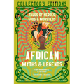 African Myths & Legends: Tales of Heroes, Gods & Monsters
