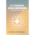 La Eternidad En Una Conversación: De La Dualidad a la No Dualidad