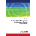 Generation of Magnetic Field in Laser Plasma Interactions