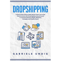 Drop shipping: A Step by Step Guide to Make Money Online and Create Passive Income with Dropshipping Using Advanced E-Commerce Busine