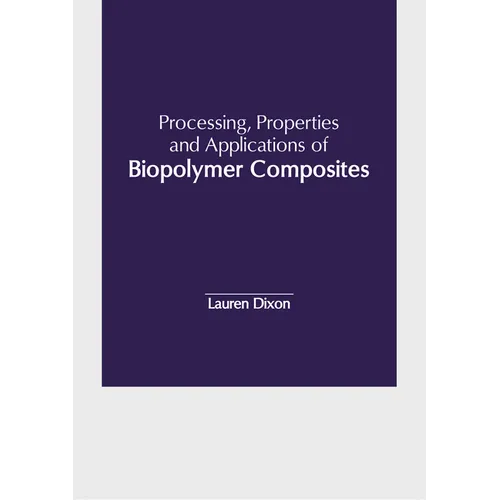 Processing, Properties and Applications of Biopolymer Composites