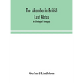 The Akamba In British East Africa; An Ethnological Monograph