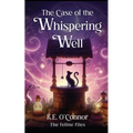 The Case of the Whispering Well: Witchy magical mystery with cats