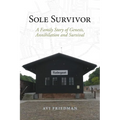 Sole Survivor: A Family Story of Genesis, Annihilation and Survival