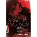 Spiritual Wounds: Trauma, Testimony and the Irish Civil War