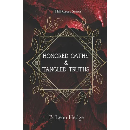 Honored Oaths & Tangled Truths: Hill Crest Book 1