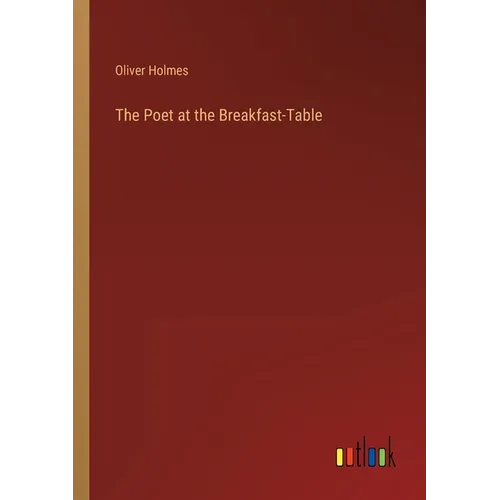 The Poet at the Breakfast-Table