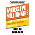 Virgin Millionaire: The Step-By-Step Guide to Your First Million and Beyond