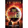Trust Burned: a gripping YA Disaster Dystopian