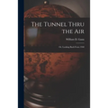 The Tunnel Thru the Air; or, Looking Back From 1940
