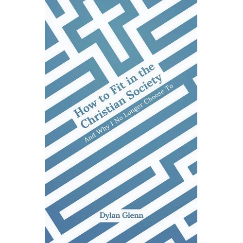 How to Fit in the Christian Society: And Why I No Longer Choose To