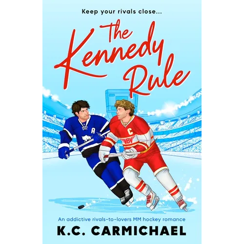 The Kennedy Rule: An Addictive Rivals-To-Lovers MM Hockey Romance