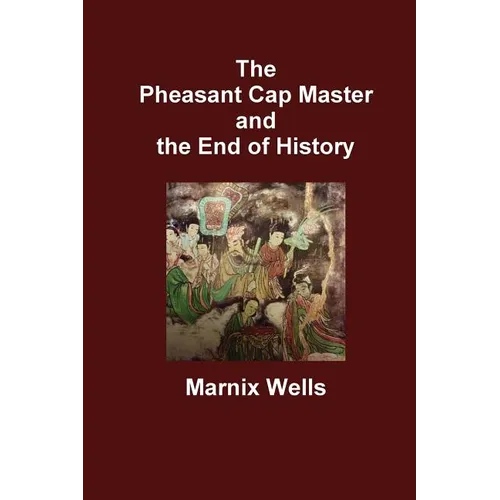 The Pheasant Cap Master and the End of History