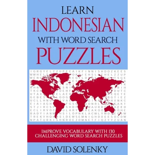 Learn Indonesian with Word Search Puzzles: Learn Indonesian Language Vocabulary with Challenging Word Find Puzzles for All Ages