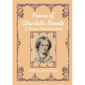 Poems of Charlotte Bronte, A Classic Collection Book