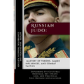 Russian Judo: Mastery of Throws, Sambo Influences, and Combat Tactics: Exploring Its Cultural Heritage, Key Strategies, and Practica
