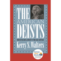 The American Deists: Voices of Reason and Dissent in the Early Republic