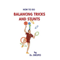 How to Do Balancing Tricks and Stunts