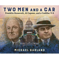 Two Men and a Car: Franklin Roosevelt, Al Capone, and a Cadillac V-8