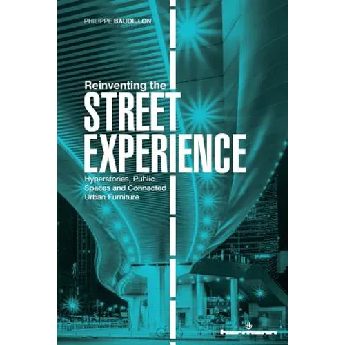 Reinventing the Street Experience: Hyperstories, Public Spaces and Connected Urban Furniture