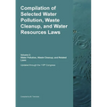 Compilation of Selected Water Pollution, Waste Cleanup, and Water Resources Laws Vol. 2: Water Pollution, Waste Cleanup, and Related Laws