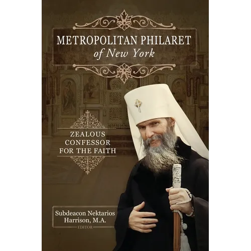 Metropolitan Philaret of New York: Zealous Confessor for the Faith