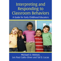 Interpreting and Responding to Classroom Behaviors: A Guide for Early Childhood Educators