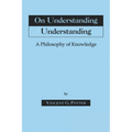 On Understanding Understanding: Philosophy of Knowledge