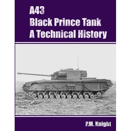 A43 Black Prince Tank A Technical History