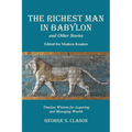The Richest Man in Babylon and Other Stories, Edited for Modern Readers: Timeless Wisdom for Acquiring and Managing Wealth